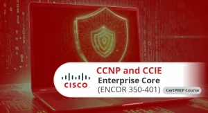 CCNP and CCIE Enterprise Core (ENCOR 350-401) CertPREP Course Speedlink CCNP and CCIE Enterprise Core (ENCOR 350-401) CertPREP Course Speedlink