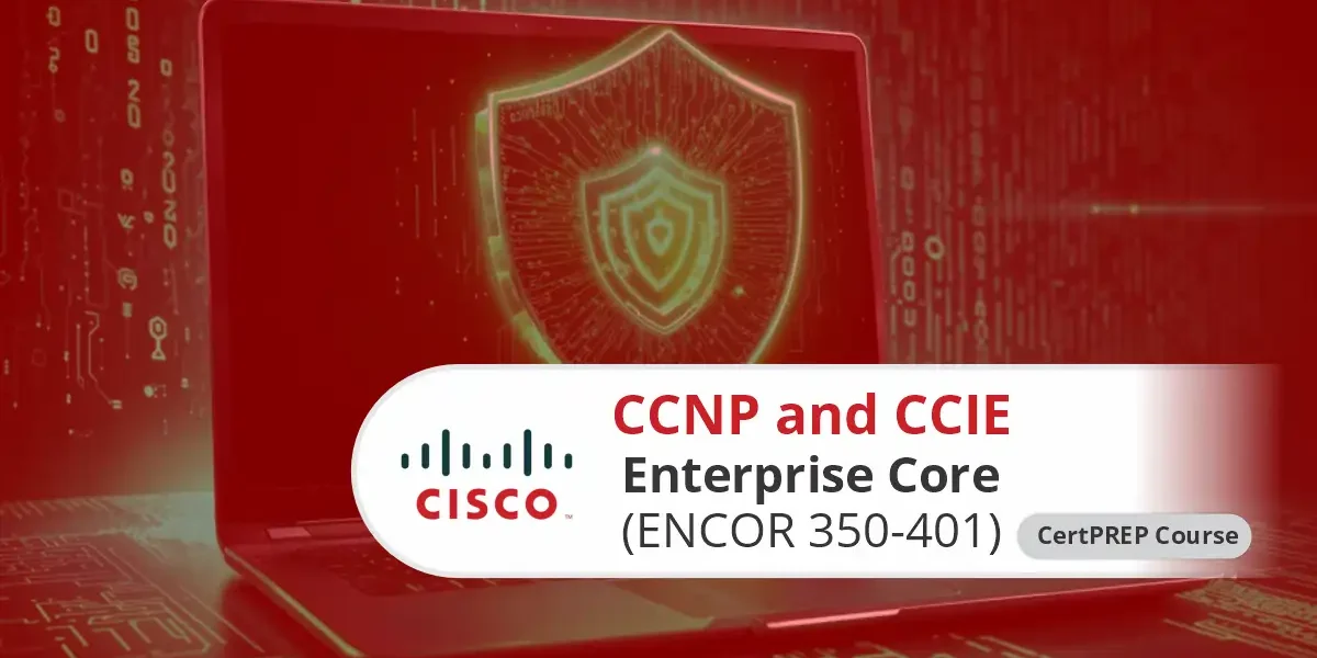 CCNP and CCIE Enterprise Core (ENCOR 350-401) CertPREP Course Speedlink