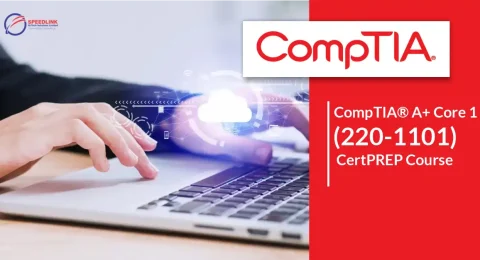 CompTIA® A+ Core 1 (220-1101) CertPREP Course Speedlink